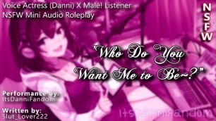 【r18 Audio RP】 "who do you want me to Be~?" | Sexy Voice Actress X Listener 【F4M】