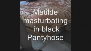 Matilde masturbating in black pantyhose